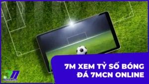 7M - XEM TỶ SỐ BÓNG ĐÁ 7MCN ONLINE