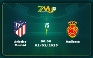 atletico madrid mallorca 02 02 la liga 1 - Atletico Madrid vs Mallorca Cuộc đối đầu thú vị với lợi thế nghiêng về đội chủ nhà