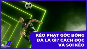 Kèo phạt góc bóng đá là gì? Cách đọc và soi kèo chính xác