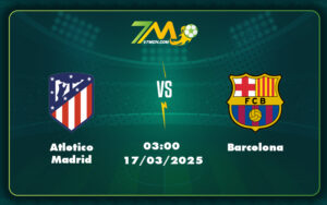atletico madrid barcelona 17 03 la liga - Nhận định - Soi kèo Atletico Madrid vs Barcelona Cuộc đối đầu đỉnh cao tại La Liga