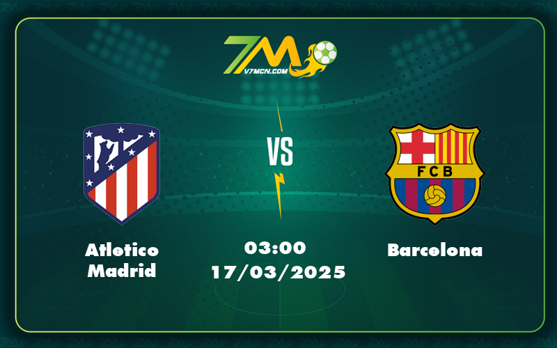 Nhận định - Soi kèo Atletico Madrid vs Barcelona Cuộc đối đầu đỉnh cao tại La Liga 2 atletico madrid barcelona 17 03 la liga - Nhận định - Soi kèo Atletico Madrid vs Barcelona Cuộc đối đầu đỉnh cao tại La Liga