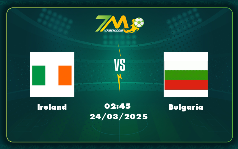 Nhận định trận đấu Ireland vs Bulgaria Cân tài cân sức tại UEFA Nations League 3 ireland bulgaria 24 03 uefa nations league - Nhận định trận đấu Ireland vs Bulgaria Cân tài cân sức tại UEFA Nations League