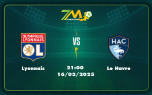 lyonnais le havre 16 03 ligue 1 - Nhận định soi kèo Lyonnais vs Le Havre Sự chênh lệch đáng kể